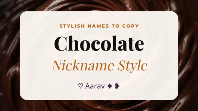 Chocolate Nickname Style – Stylish Chocolate Names to Copy