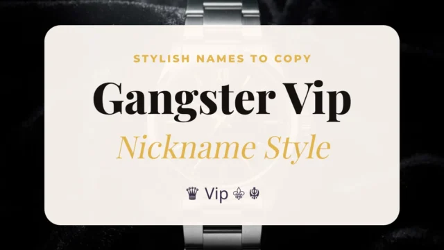 Gangster Vip Nickname Style – Stylish Gangster Vip Names to Copy