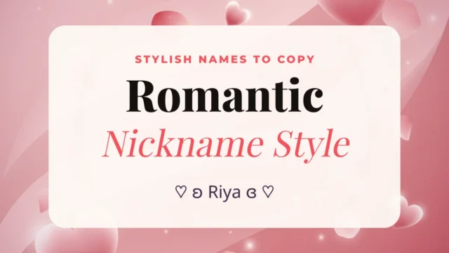 Romantic Nickname Style – Stylish Romantic Names to Copy